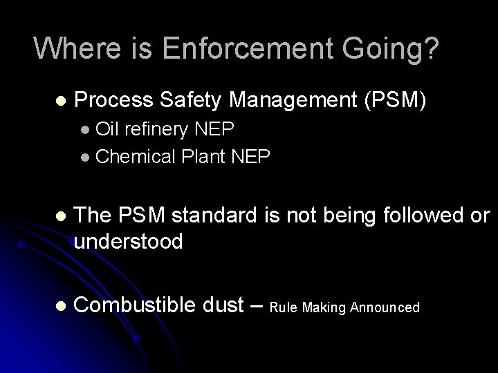 Where is Enforcement Going? l Process Safety Management (PSM) Oil refinery NEP l Chemical