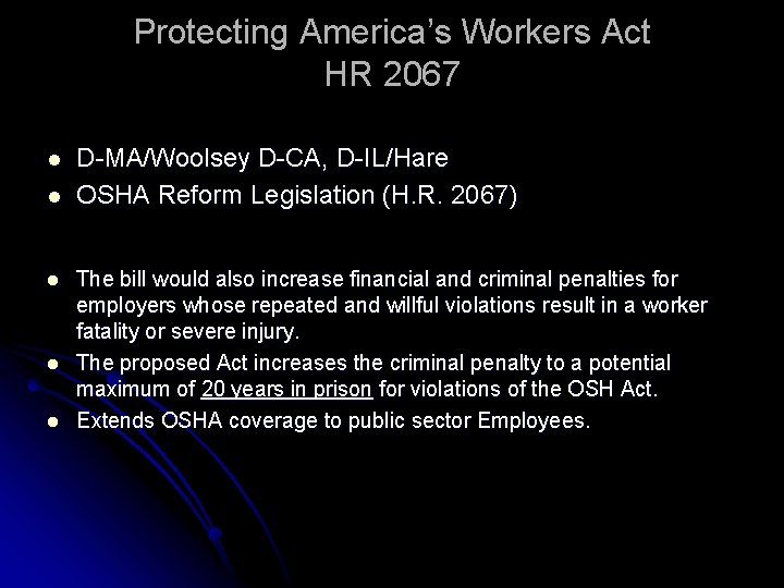 Protecting America’s Workers Act HR 2067 l l l D-MA/Woolsey D-CA, D-IL/Hare OSHA Reform