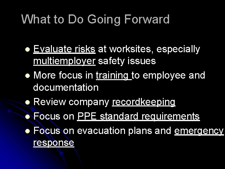 What to Do Going Forward Evaluate risks at worksites, especially multiemployer safety issues l