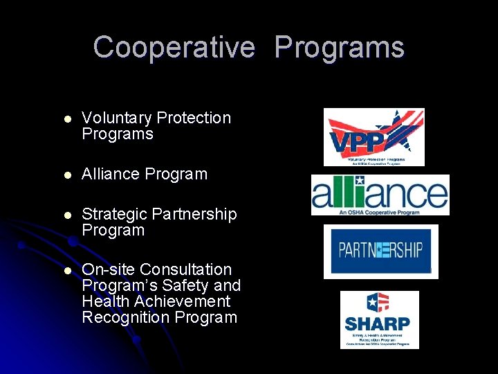 Cooperative Programs l Voluntary Protection Programs l Alliance Program l Strategic Partnership Program l