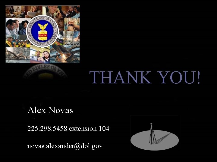 THANK YOU! Alex Novas 225. 298. 5458 extension 104 novas. alexander@dol. gov 