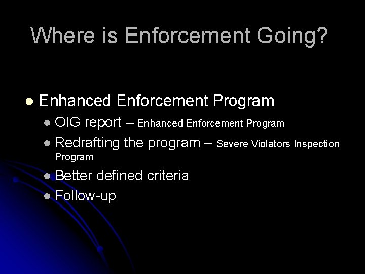 Where is Enforcement Going? l Enhanced Enforcement Program OIG report – Enhanced Enforcement Program