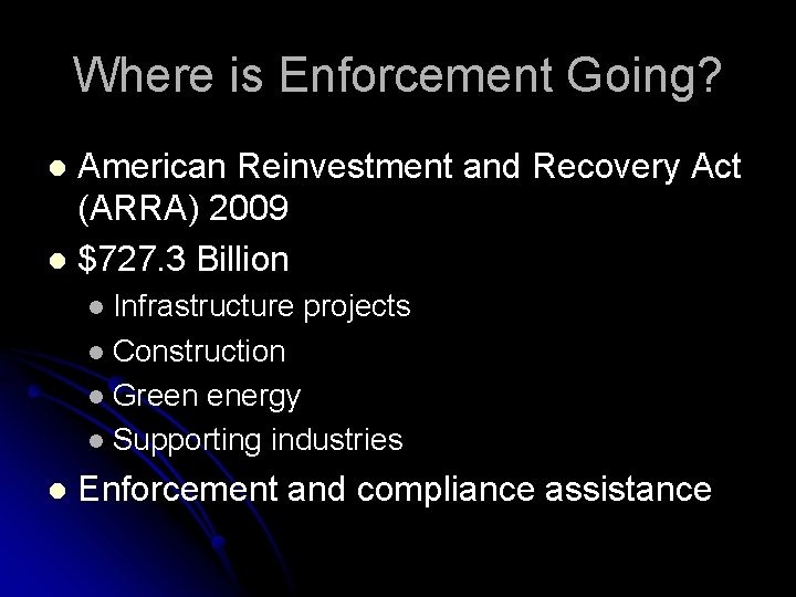 Where is Enforcement Going? American Reinvestment and Recovery Act (ARRA) 2009 l $727. 3