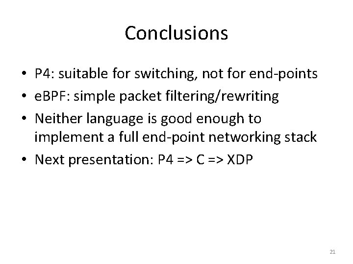 Conclusions • P 4: suitable for switching, not for end-points • e. BPF: simple