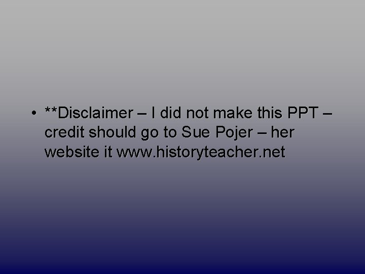  • **Disclaimer – I did not make this PPT – credit should go