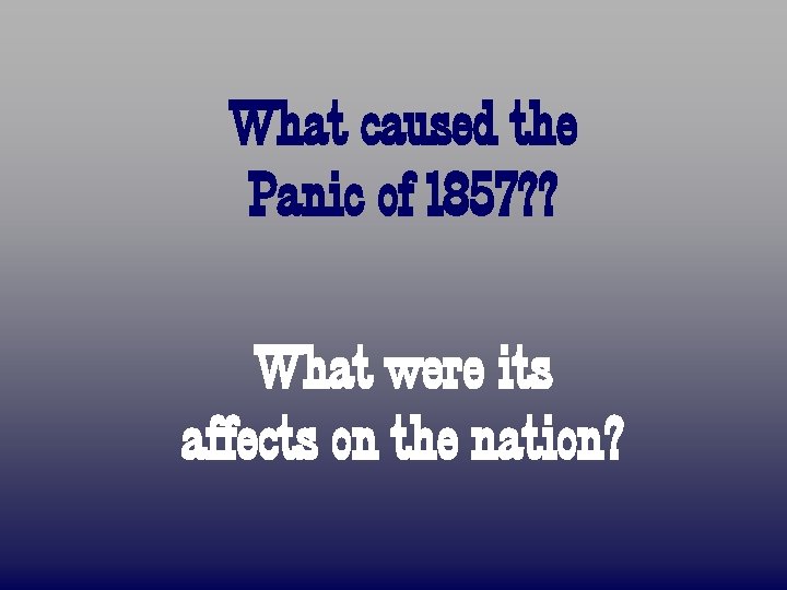 What caused the Panic of 1857? ? What were its affects on the nation?