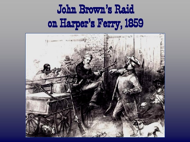 John Brown’s Raid on Harper’s Ferry, 1859 