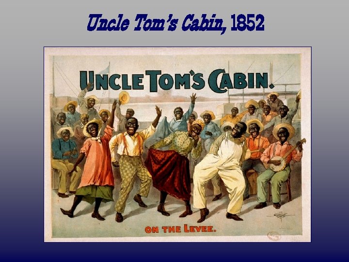 Uncle Tom’s Cabin, 1852 