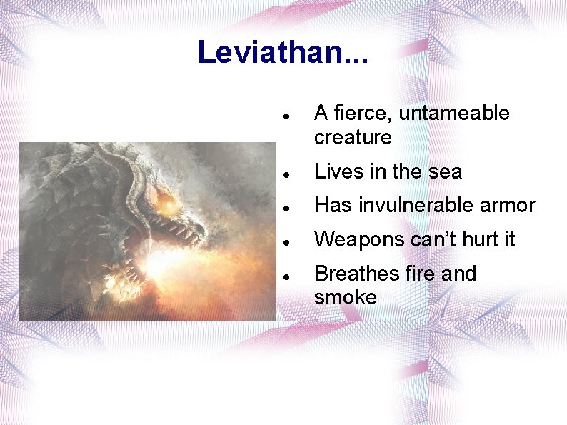 Leviathan. . . A fierce, untameable creature Lives in the sea Has invulnerable armor