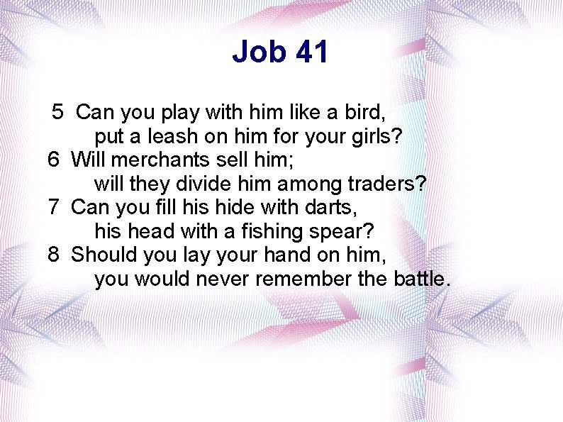 Job 41 5 Can you play with him like a bird, put a leash