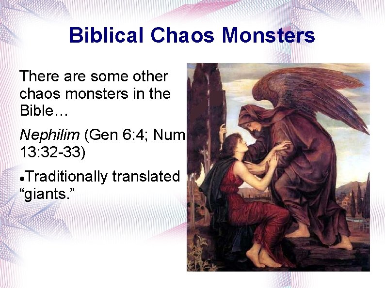 Biblical Chaos Monsters There are some other chaos monsters in the Bible… Nephilim (Gen