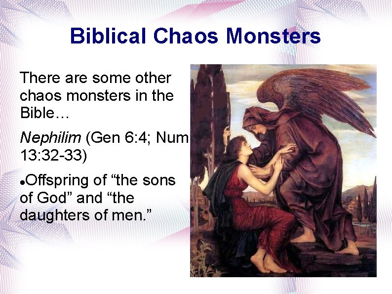 Biblical Chaos Monsters There are some other chaos monsters in the Bible… Nephilim (Gen