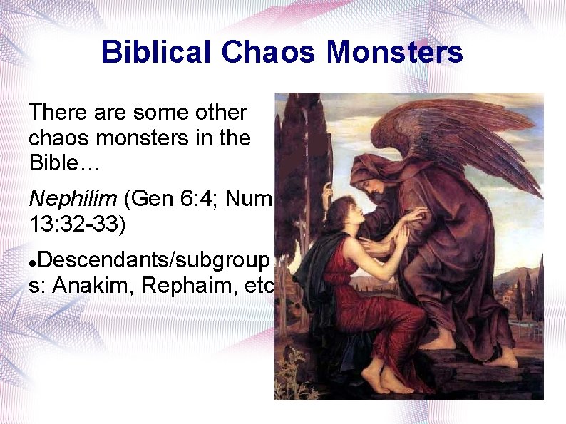 Biblical Chaos Monsters There are some other chaos monsters in the Bible… Nephilim (Gen