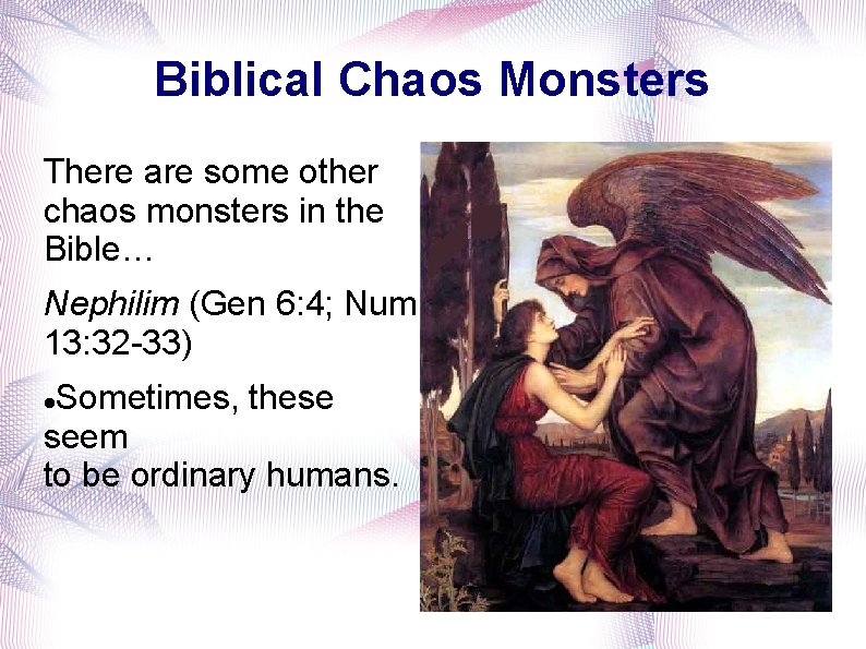 Biblical Chaos Monsters There are some other chaos monsters in the Bible… Nephilim (Gen