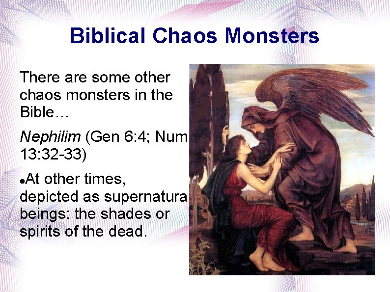 Biblical Chaos Monsters There are some other chaos monsters in the Bible… Nephilim (Gen