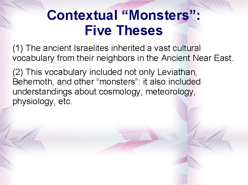 Contextual “Monsters”: Five Theses (1) The ancient Israelites inherited a vast cultural vocabulary from