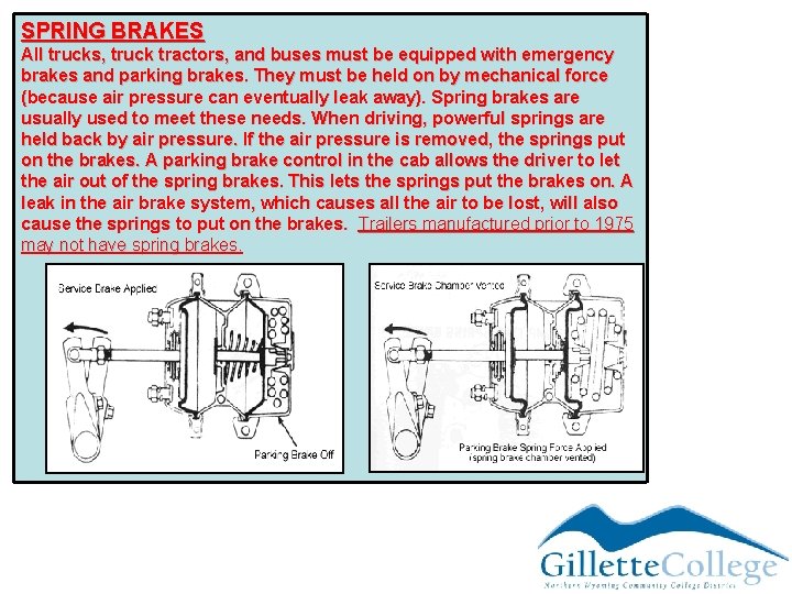 SPRING BRAKES All trucks, truck tractors, and buses must be equipped with emergency brakes