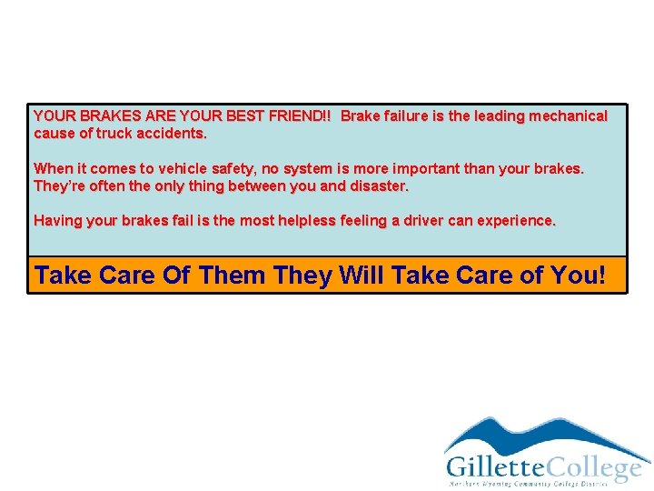 YOUR BRAKES ARE YOUR BEST FRIEND!! Brake failure is the leading mechanical cause of