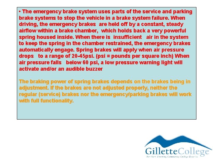  • The emergency brake system uses parts of the service and parking brake