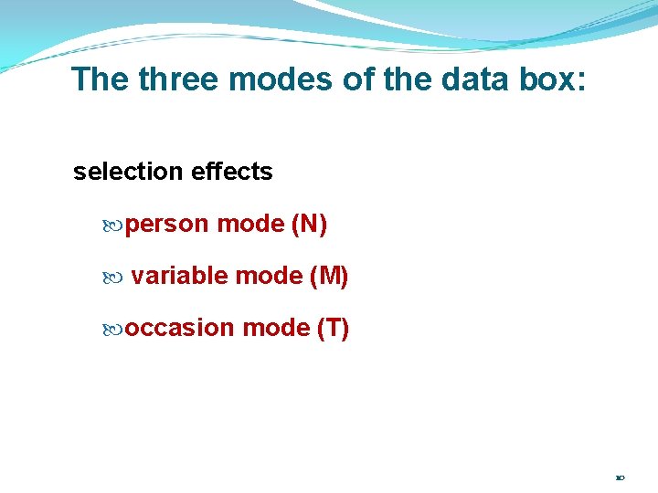 The three modes of the data box: selection effects person mode (N) variable mode