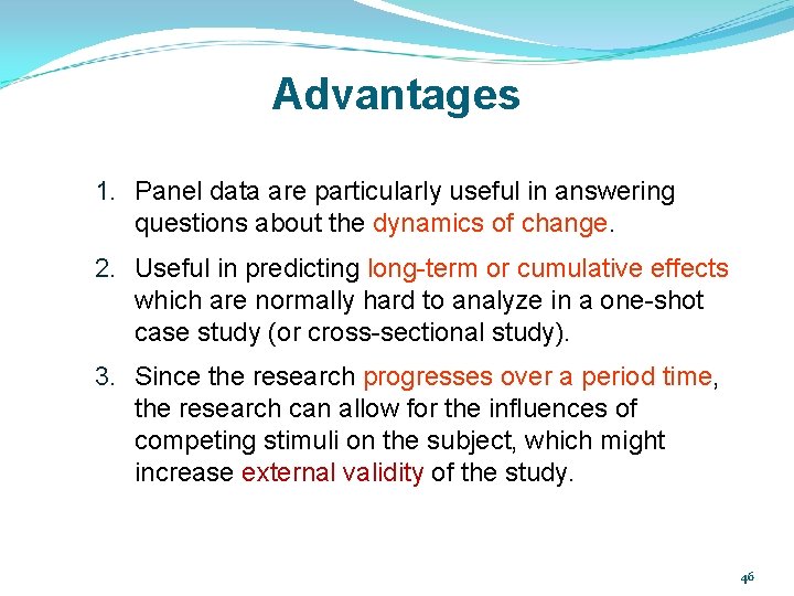 Advantages 1. Panel data are particularly useful in answering questions about the dynamics of