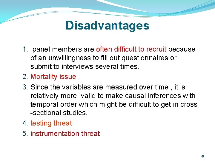 Disadvantages 1. panel members are often difficult to recruit because of an unwillingness to