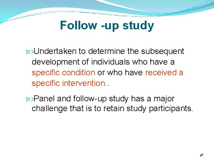 Follow -up study Undertaken to determine the subsequent development of individuals who have a