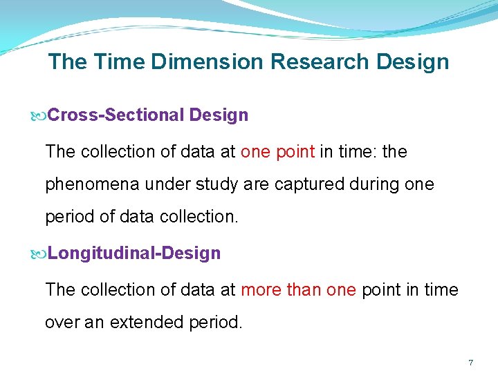 The Time Dimension Research Design Cross-Sectional Design The collection of data at one point