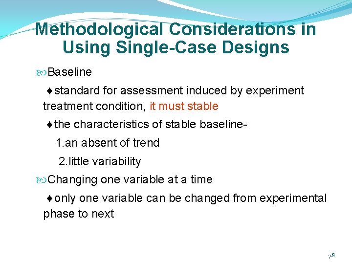 Methodological Considerations in Using Single-Case Designs Baseline standard for assessment induced by experiment treatment