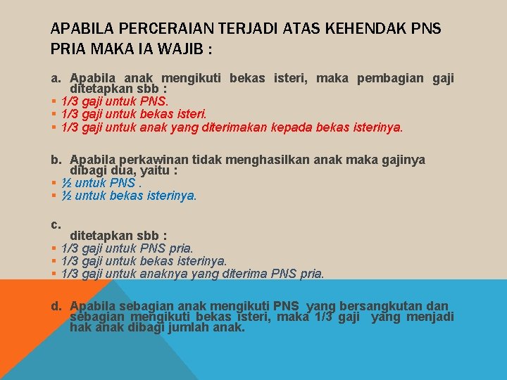 APABILA PERCERAIAN TERJADI ATAS KEHENDAK PNS PRIA MAKA IA WAJIB : a. Apabila anak