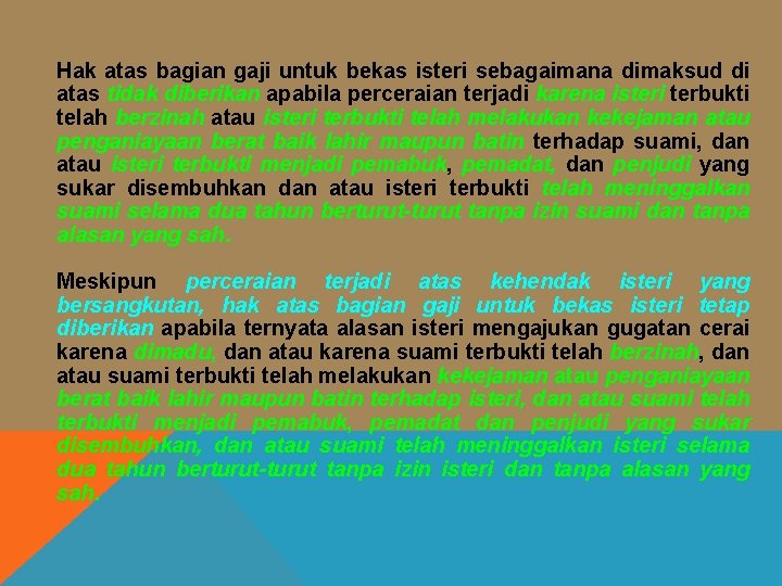 Hak atas bagian gaji untuk bekas isteri sebagaimana dimaksud di atas tidak diberikan apabila