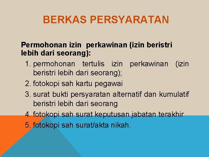 BERKAS PERSYARATAN Permohonan izin perkawinan (izin beristri lebih dari seorang): 1. permohonan tertulis izin