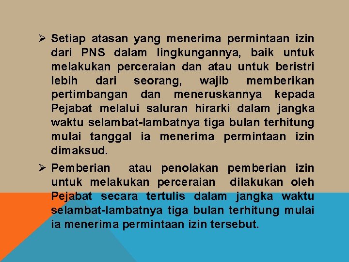 Ø Setiap atasan yang menerima permintaan izin dari PNS dalam lingkungannya, baik untuk melakukan