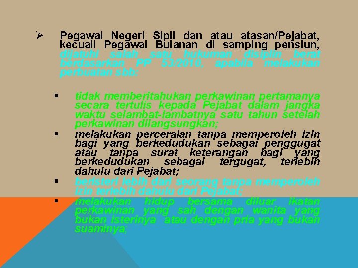 Ø Pegawai Negeri Sipil dan atau atasan/Pejabat, kecuali Pegawai Bulanan di samping pensiun, dijatuhi