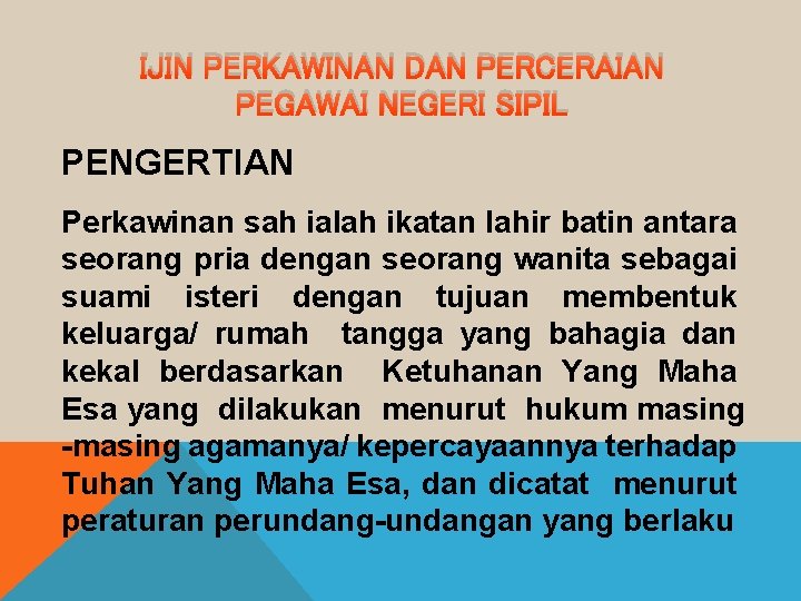 IJIN PERKAWINAN DAN PERCERAIAN PEGAWAI NEGERI SIPIL PENGERTIAN Perkawinan sah ialah ikatan lahir batin