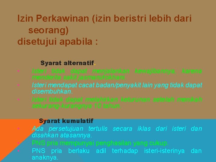 Izin Perkawinan (izin beristri lebih dari seorang) disetujui apabila : Syarat alternatif. • •