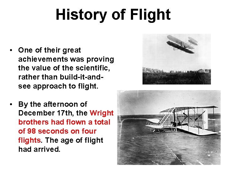 History of Flight • One of their great achievements was proving the value of