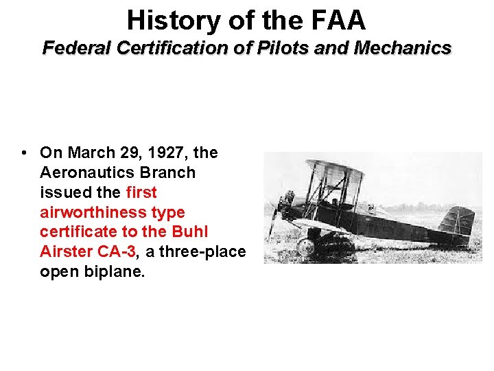 History of the FAA Federal Certification of Pilots and Mechanics • On March 29,