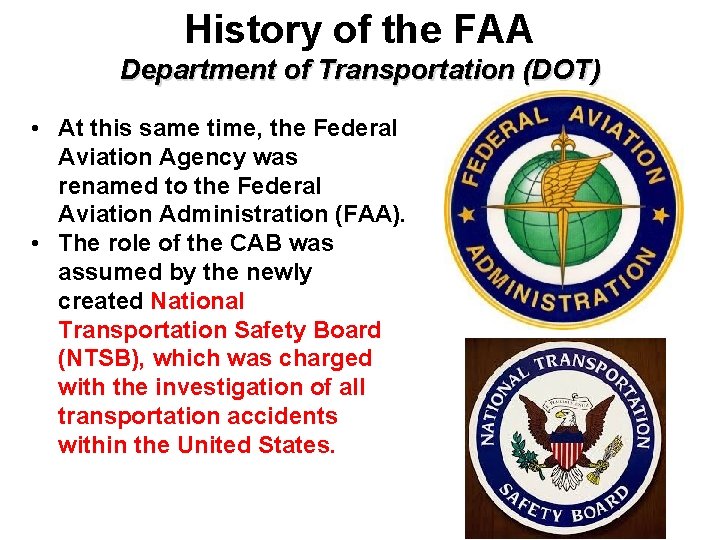 History of the FAA Department of Transportation (DOT) • At this same time, the