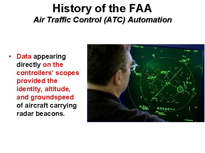 History of the FAA Air Traffic Control (ATC) Automation • Data appearing directly on