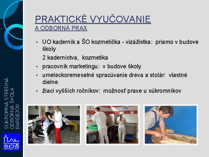 PRAKTICKÉ VYUČOVANIE A ODBORNÁ PRAX SÚKROMNÁ STREDNÁ ODBORNÁ ŠKOLA BARDEJOV • UO kaderník a