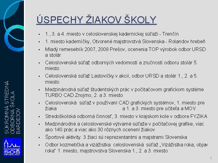 SÚKROMNÁ STREDNÁ ODBORNÁ ŠKOLA BARDEJOV ÚSPECHY ŽIAKOV ŠKOLY • 1. , 3. a 4.