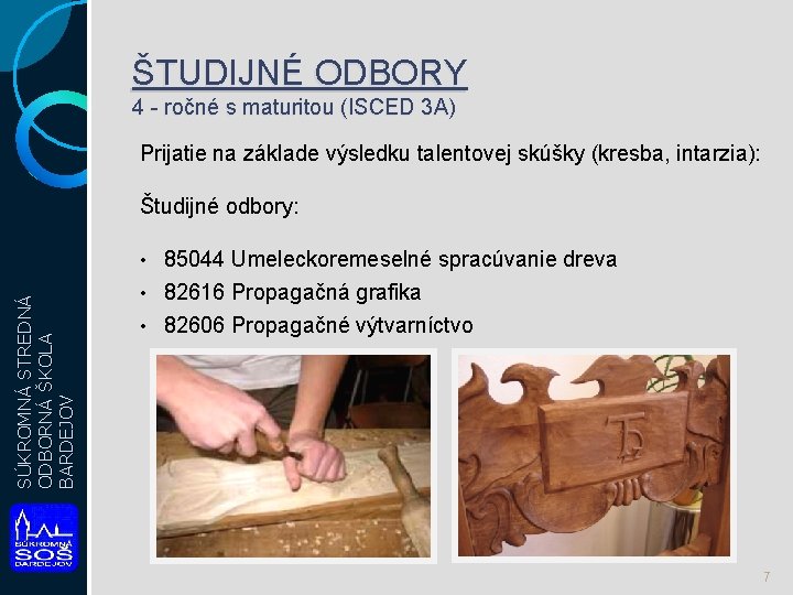 ŠTUDIJNÉ ODBORY 4 - ročné s maturitou (ISCED 3 A) Prijatie na základe výsledku