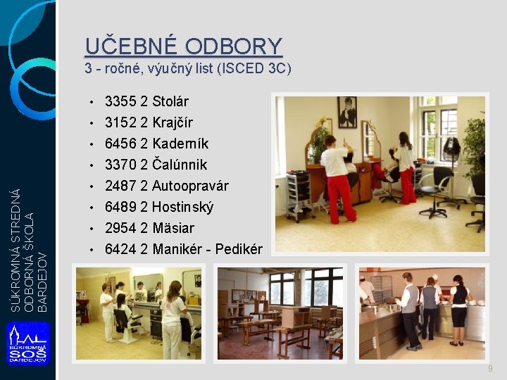 UČEBNÉ ODBORY 3 - ročné, výučný list (ISCED 3 C) 3355 2 Stolár •