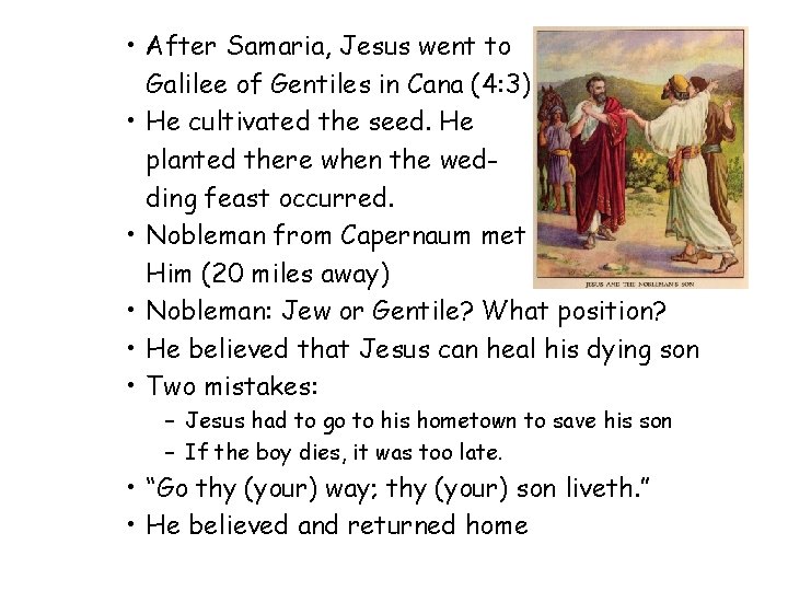  • After Samaria, Jesus went to Galilee of Gentiles in Cana (4: 3)