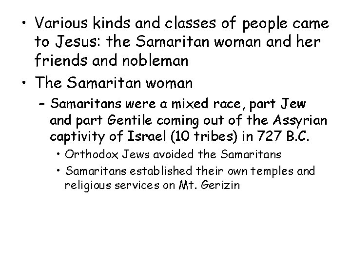  • Various kinds and classes of people came to Jesus: the Samaritan woman