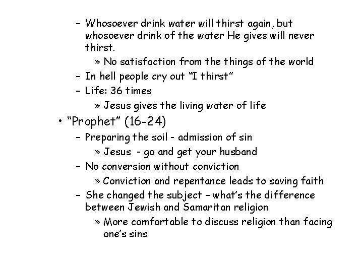 – Whosoever drink water will thirst again, but whosoever drink of the water He