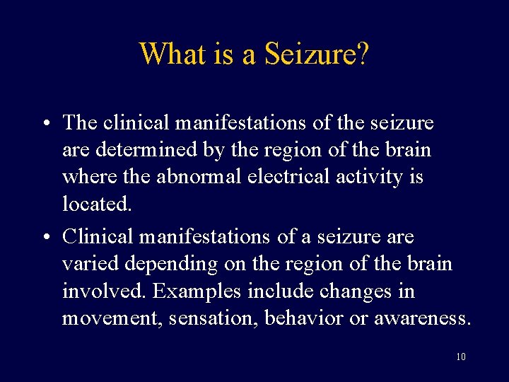 What is a Seizure? • The clinical manifestations of the seizure are determined by