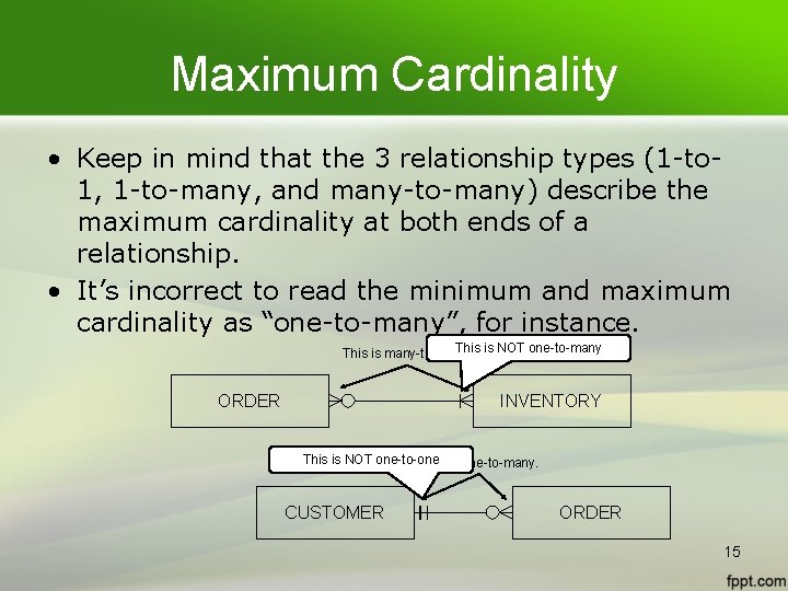 Maximum Cardinality • Keep in mind that the 3 relationship types (1 -to 1, Maximum Cardinality • Keep in mind that the 3 relationship types (1 -to 1,