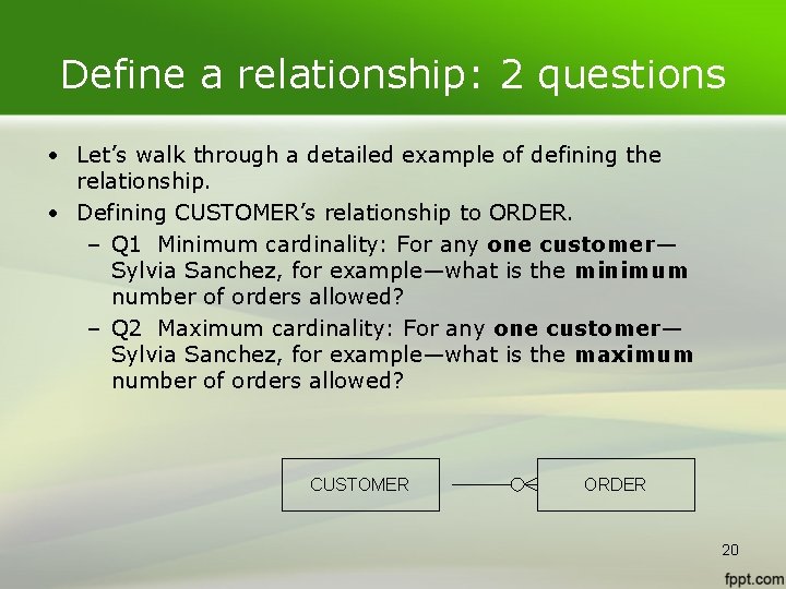 Define a relationship: 2 questions • Let’s walk through a detailed example of defining